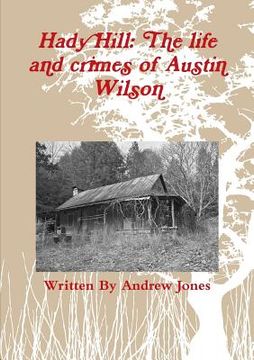 portada Hady Hill: The life and crimes of Austin Wilson (en Inglés)