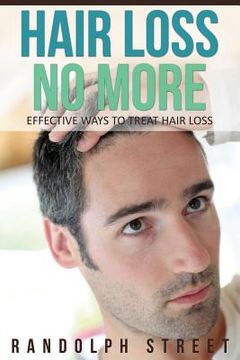 portada Hair Loss No More: Effective Ways to Treat Hair Loss (en Inglés)