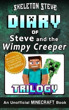 portada Diary of Minecraft Steve and the Wimpy Creeper Trilogy: Unofficial Minecraft Books for Kids, Teens, & Nerds - Adventure Fan Fiction Diary Series (en Inglés)