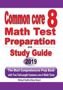 portada Common Core 8 Math Test Preparation and Study Guide: The Most Comprehensive Prep Book with Two Full-Length Common Core Math Tests (en Inglés)