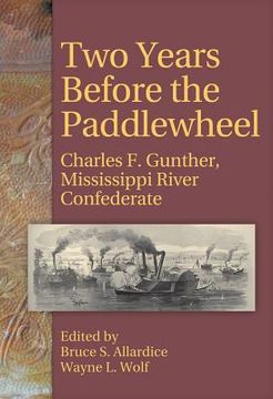 portada two years before the paddlewheel: charles f. gunther, mississippi river confederate (in English)