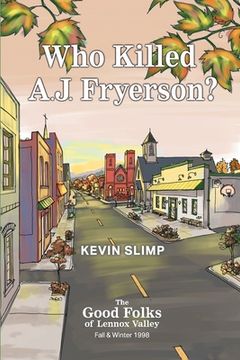 portada Who Killed A.J. Fryerson?: The Good Folks of Lennox Valley, Fall and Winter 1998 (en Inglés)