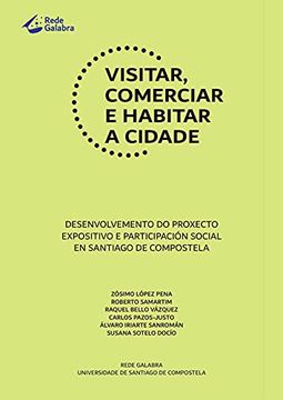 portada Visitar, Comerciar e Habitar a Cidade: Desenvolvemento do Proxecto Expositivo e Participacion Social en Santiago de Compostela (en Gallego)