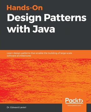 portada Hands-On Design Patterns With Java: Learn Design Patterns That Enable the Building of Large-Scale Software Architectures 