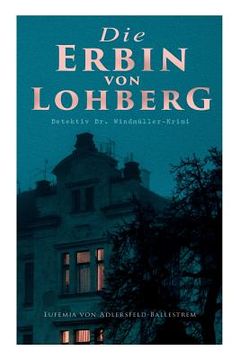 portada Die Erbin von Lohberg (Detektiv Dr. Windmüller-Krimi) (en Alemán)