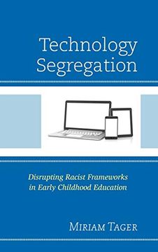 portada Technology Segregation: Disrupting Racist Frameworks in Early Childhood Education (Race and Education in the Twenty-First Century) (en Inglés)