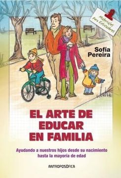 portada El Arte de Educar en Familia. Ayudando a Nuestros Hijos Desde su Nacimiento Hasta la Mayoria de Edad (in Spanish)