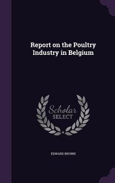 portada Report on the Poultry Industry in Belgium (en Inglés)
