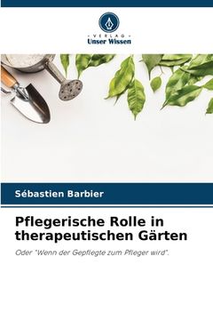 portada Pflegerische Rolle in therapeutischen Gärten (en Alemán)