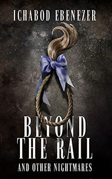 portada Beyond the Rail and Other Nightmares: Thirteen Tales of Horror and Dark Fiction 