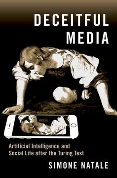 portada Deceitful Media: Artificial Intelligence and Social Life After the Turing Test 