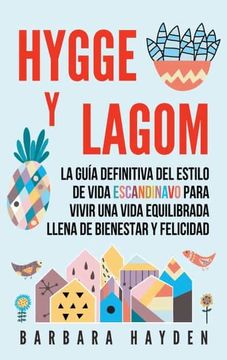 portada Hygge y Lagom: La Guía Definitiva del Estilo de Vida Escandinavo Para Vivir una Vida Equilibrada Llena de Bienestar y Felicidad