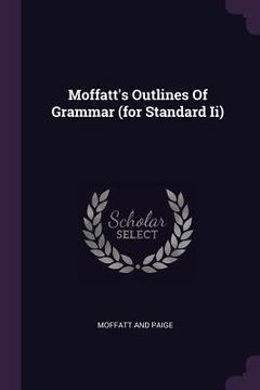 portada Moffatt's Outlines Of Grammar (for Standard Ii)