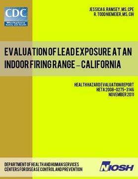 portada Evaluation of Lead Exposure at an Indoor Firing Range - California: Health Hazard Evaluation Report: HETA 2008-0275-3146 (en Inglés)