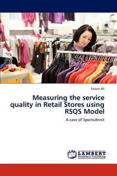 portada measuring the service quality in retail stores using rsqs model (en Inglés)