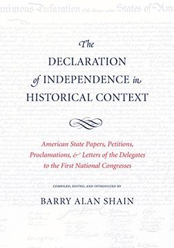portada Declaration of Independence in Historical Context: American State Papers, Petitions, Proclamations & Letters of the Delegates to the First National Congress (en Inglés)