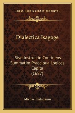 portada Dialectica Isagoge: Sive Instructio Continens Summatim Praecipua Logices Capita (1687) (en Latin)