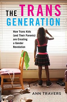 portada The Trans Generation: How Trans Kids (And Their Parents) are Creating a Gender Revolution (in English)