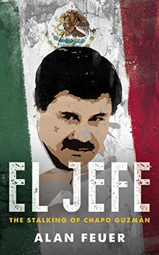 portada El Jefe: The Stalking of Chapo Guzman (en Inglés)