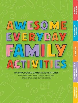 portada Awesome Everyday Family Activities: 101 Unplugged Activities for Weekdays, Road Trips, Vacation, Rainy Days, and Outdoor fun (in English)