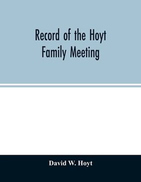 portada Record of the Hoyt family meeting: held at Stamford, Connecticut, June 20 and 21, 1866 (en Inglés)