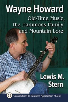 portada Wayne Howard: Old-Time Music, the Hammons Family and Mountain Lore (en Inglés)