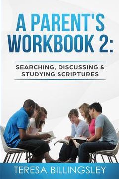 portada A Parent's Workbook 2: Searching, Discussing and Studying Sctiptures (en Inglés)