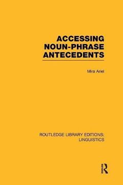 portada Accessing Noun-Phrase Antecedents (Routledge Library Editions: Linguistics)