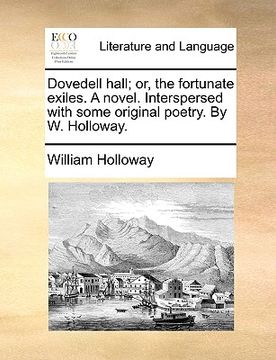 portada dovedell hall; or, the fortunate exiles. a novel. interspersed with some original poetry. by w. holloway. (en Inglés)