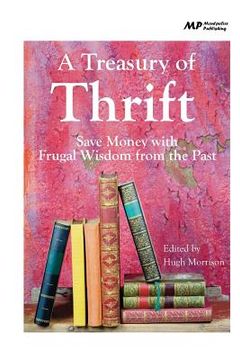 portada A Treasury of Thrift: Save Money with Frugal Wisdom from the Past (en Inglés)