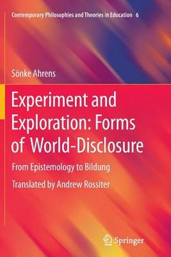 portada Experiment and Exploration: Forms of World-Disclosure: From Epistemology to Bildung (en Inglés)