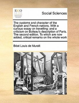 portada the customs and character of the english and french nations. with a curious essay on travelling: and a criticism on boileau's description of paris. th (en Inglés)