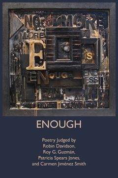 portada Enough: Poetry Judged by Robin Davidson, Roy G. Guzmán, Patricia Spears Jones, and Carmen Jiménez Smith (in English)