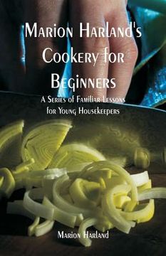 portada Marion Harland's Cookery for Beginners: A Series of Familiar Lessons for Young Housekeepers (in English)