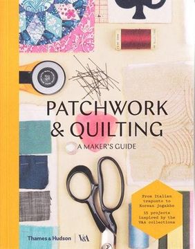 portada Patchwork and Quilting: A Maker's Guide (Maker’s Guide series; Victoria and Albert Museum)