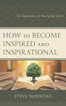 portada How to Become Inspired and Inspirational: The Importance of Nurturing Talent (en Inglés)