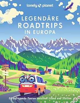 portada Lonely Planet Bildband Legendäre Roadtrips in Europa: 50 Aufregende Touren Zwischen Island und Sizilien (Lonely Planet Reisebildbände)