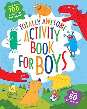 portada Totally Awesome Activity Book for Boys Ages 4 to 8 - Dinosaurs, Monsters, Creepy Creatures and More! Coloring Pages, Mazes, Dot-To-Dots, Puzzles, Stories, Stickers, and More! (en Inglés)