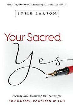 portada Your Sacred Yes: Trading Life-Draining Obligation for Freedom, Passion, and joy 