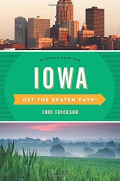 portada Iowa Off the Beaten Path®: Discover Your Fun (Off the Beaten Path Series) (en Inglés)