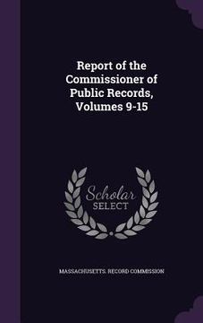 portada Report of the Commissioner of Public Records, Volumes 9-15