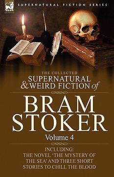 portada the collected supernatural and weird fiction of bram stoker: 4-contains the novel 'the mystery of the sea' and three short stories to chill the blood (en Inglés)