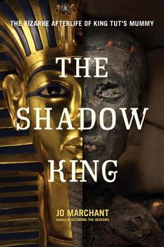 portada the shadow king: the bizarre afterlife of king tut's mummy (en Inglés)