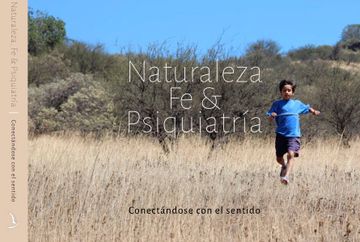 portada Naturaleza fe y Psiquiatria. Conectandose con el Sentido (in Spanish)