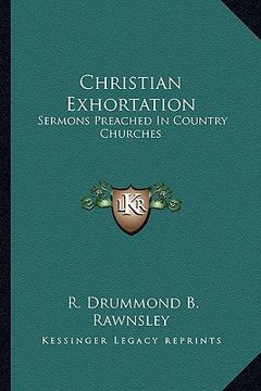 portada christian exhortation: sermons preached in country churches (en Inglés)