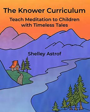 portada The Knower Curriculum: Teach Meditation to Children With Timeless Tales (en Inglés)