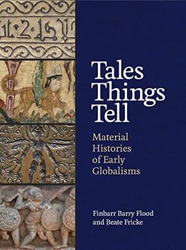portada Tales Things Tell: Material Histories of Early Globalisms (en Inglés)