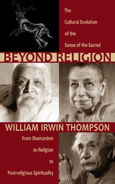 portada Beyond Religion: The Cultural Evolution of the Sense of the Sacred, <br>from Shamanism to Religion to Post-religious Spirituality