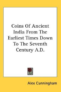 portada coins of ancient india from the earliest times down to the seventh century a.d. (in English)