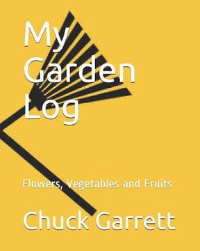 portada My Garden Log: Flowers, Vegetables and Fruits (en Inglés)